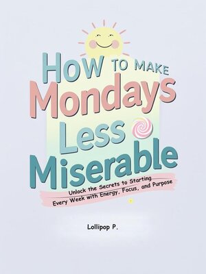 cover image of How to Make Mondays Less Miserable